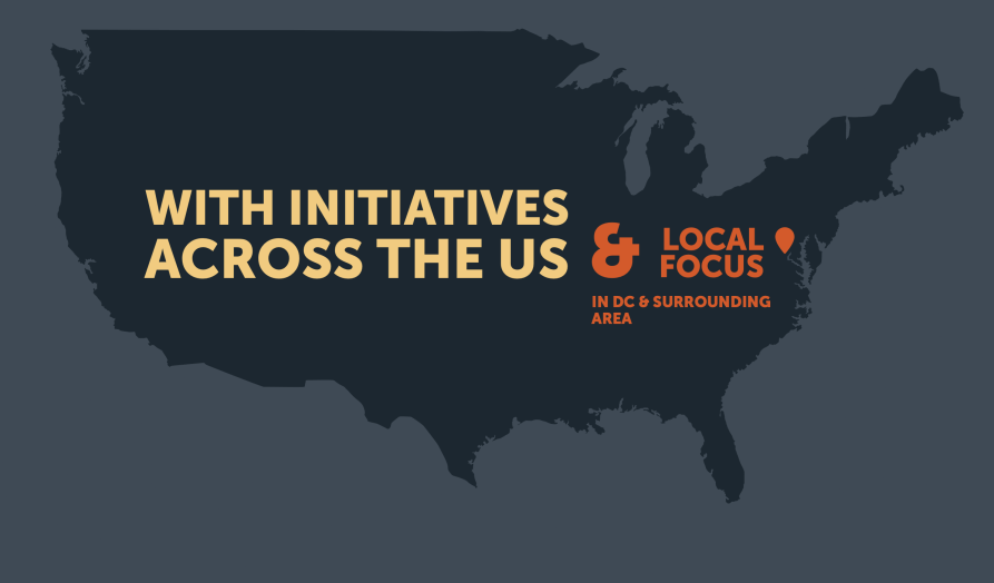 dark blue U.S. map with legend in yellow font 'with initiatives across the U.S.' & Local focus in DC with drop pin in orange